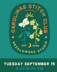 Carolinas Stitch Club • TUESDAY September 15 • 6-8pm